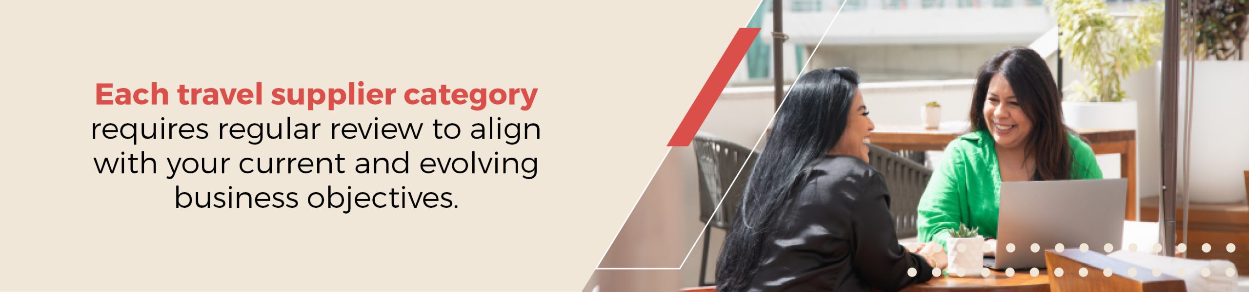 Each travel supplier category requires regular review to align with your current and evolving business objectives.
