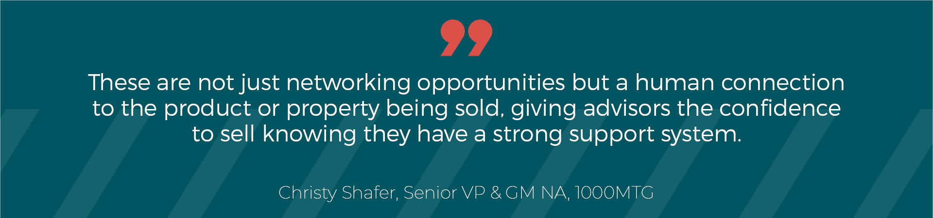 These are not just networking opportunities but a human connection to the product or property being sold, giving advisors the confidence to sell knowing they have a strong support system.